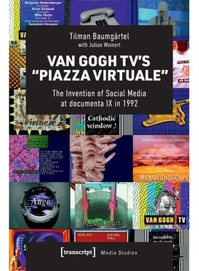 预订 Van Gogh TV’s »Piazza Virtuale«: The Invention of Social Media at documenta IX in 1992 梵高电视的“虚拟广场”：1
