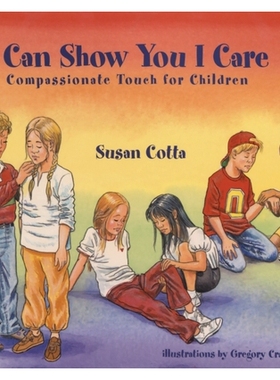 预订 I Can Show You I Care: Compassionate Touch for Children: 9781556434334