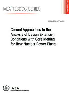 [预订]Current Approaches to the Analysis of Design Extension Conditions with Core Melting for New Nuclear  9789201339218