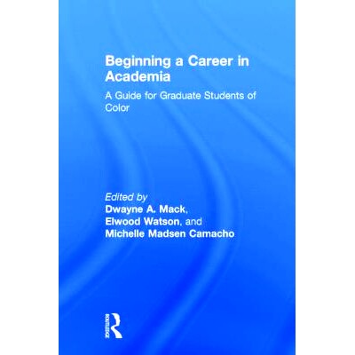 预订 Beginning a Career in Academia: A Guide for Graduate Students of Color 学术生涯入门: 9781138783645