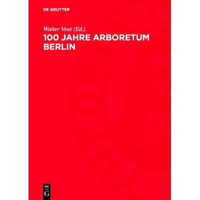 预订 100 Jahre Arboretum Berlin: Jubiläumsschrift Zusammengestellt Anläßlich Des 100jährigen Bestehens Des Arboretum