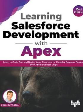 [预订]Learning Salesforce Development with Apex: Learn to Code, Run and Deploy Apex Programs for Complex B 9789355510358