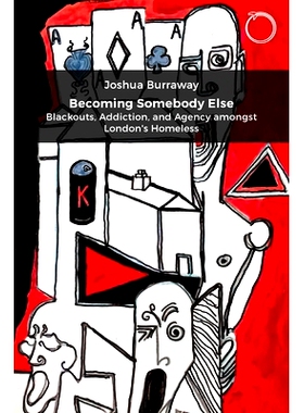 预订 Becoming Somebody Else: Blackouts, Addiction, and Agency amongst London’s Homeless *他人:伦敦无家可归者的梦境、