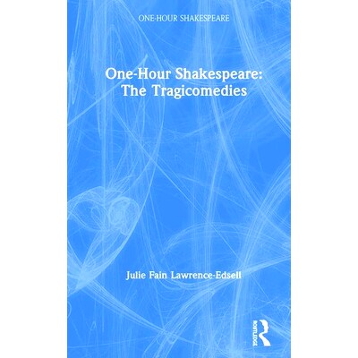 预订 One-Hour Shakespeare: The Tragicomedies 一小时莎士比亚：悲喜剧（精装）: 9780367206529