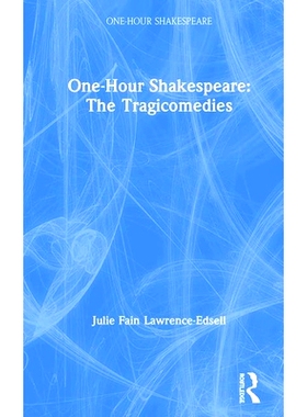 预订 One-Hour Shakespeare: The Tragicomedies 一小时莎士比亚：悲喜剧（精装）: 9780367206529