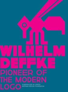 预订 Pioneer of the Modern Logo: Wilhelm Deffke 1887-1950 威廉·德福克：现代标志的先驱: 9783858817372