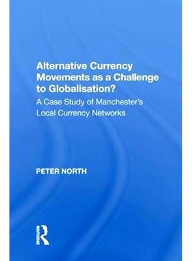 预订 Alternative Currency Movements as a Challenge to Globalisation?: A Case Study of Manchester’s Local Currency Netwo