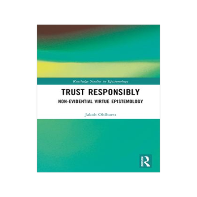 [预订]Trust Responsibly: Non-Evidential Virtue Epistemology 9781032460987