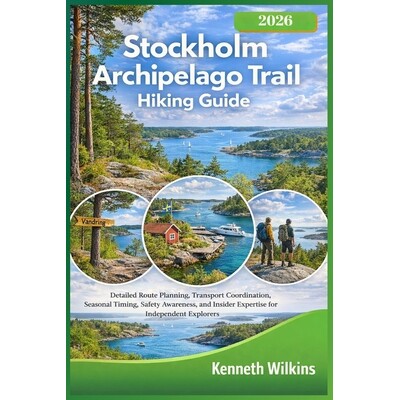预订 Stockholm Archipelago Trail Hiking Guide 2026: Detailed Route Planning, Transport Coordination, Seasonal Timing, Sa
