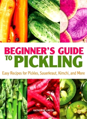 预订 Beginner's Guide to Pickling: Easy Recipes for Pickles, Sauerkraut, Kimchi, and More