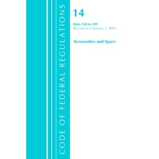 预订 and Space 110 Regulations 美国联邦法规 2021 Federal Title Aeronautics Revised 199 January Code