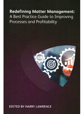 预订 Redefining Matter Management: A Best Practice Guide to Improving Processes and Profitability 重新定义物质管理:改进