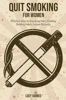 [预订]Quit Smoking for Women: Effective Ways to Stay Away from Smoking, Building Habits, Instant Recovery 9781803575827