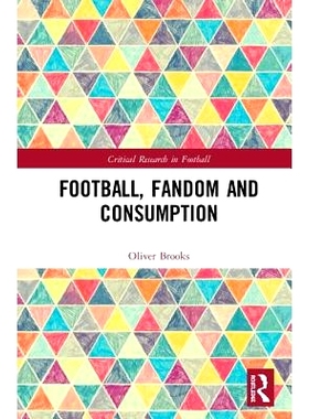 预订 Football, Fandom and Consumption 足球、迷幻与消费: 9780367142650