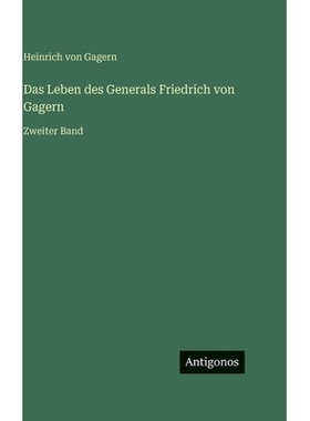 预订 Das Leben des Generals Friedrich von Gagern: Zweiter Band: 9783563983935