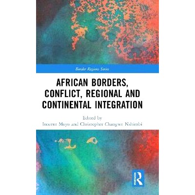 预订 African Borders, Conflict, Regional and Continental Integration 非洲边界、冲突、区域与大陆一体化: 9780367174835