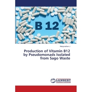 预订 Production of Vitamin B12 by Pseudomonads Isolated from Sago Waste: 9786202666565