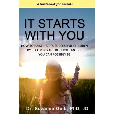 预订 It Starts With You: How To Raise Happy, Successful Children By Becoming The Best Role Model You Can Possibly Be - A