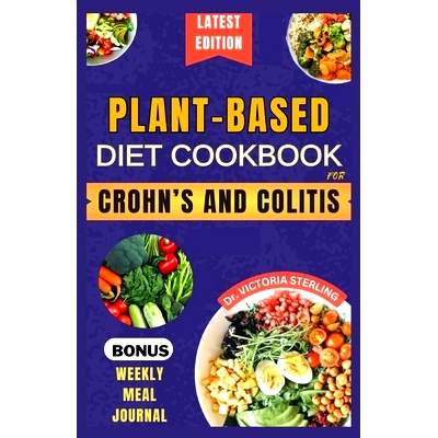 预订 Plant-Based Diet Cookbook for Crohn’s and Colitis: Quick and easy anti-inflammatory nutrient-dense recipes for hea
