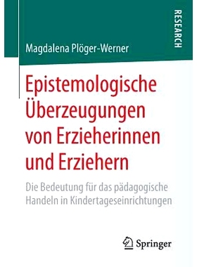 预订 Epistemologische Überzeugungen von Erzieherinnen und Erziehern: Die Bedeutung für das pädagogische Handeln in Ki