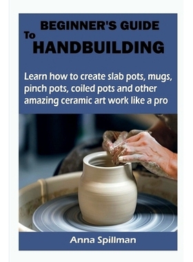 预订 Beginner’s Guide to Handbuilding 手工制作新手指南: 9798889757870