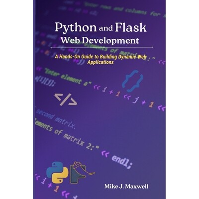 预订 Python and Flask Web Development: A Hands-On Guide to Building Dynamic Web Applications: 9798264794650