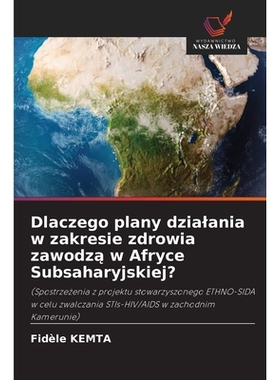预订 Dlaczego plany dzialania w zakresie zdrowia zawodza w Afryce Subsaharyjskiej?: (Spostrzezenia z projektu stowarzysz