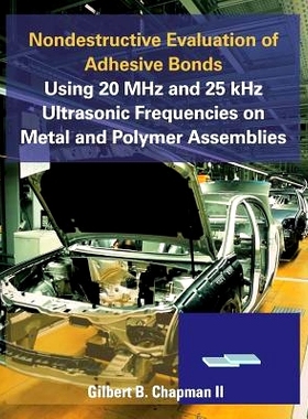 预订 Nondestructive Evaluation of Adhesive Bonds Using 20 MHz and 25 Khz Ultrasonic Frequencies on Metal and Polymer Ass