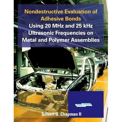 预订 Nondestructive Evaluation of Adhesive Bonds Using 20 MHz and 25 Khz Ultrasonic Frequencies on Metal and Polymer Ass