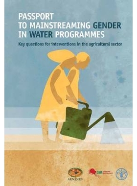 预订 Passport to Mainstreaming Gender in Water Programmes 水计划中的主流性别手段：农业部门干预的关键问题: 9789251074619