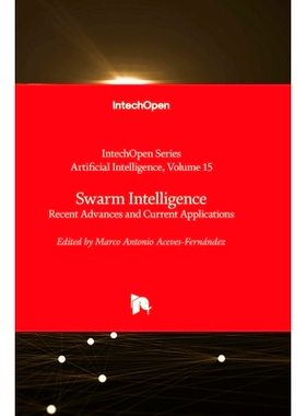 预订 Swarm Intelligence - Recent Advances and Current Applications 蜂群智能--*近的进展和当前的应用: 9781837680863