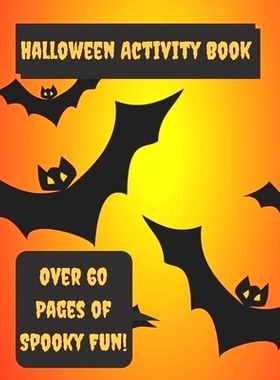 预订 Halloween Activity Book: Halloween Activity Books for Kids, [8.5 in. x 11 in.], Over 60 Pages!: 9781699716960