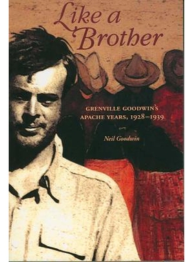 预订 Like a Brother: Grenville Goodwin’s Apache Years, 1928-1939: 9780816524068