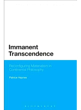 预订 Immanent Transcendence: Reconfiguring Materialism in Continental Philosophy 内在*: 大陆哲学中重新定位唯物主义: 9781