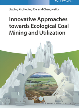 【预订】Innovative Approaches Towards Ecological Coal Mining And Utilization 9783527346929