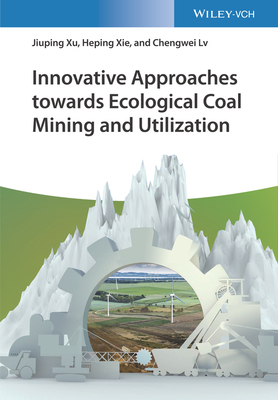 【预订】Innovative Approaches Towards Ecological Coal Mining And Utilization 9783527346929