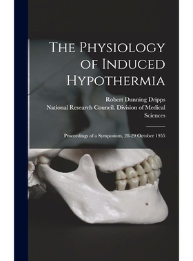 预订 The Physiology of Induced Hypothermia; Proceedings of a Symposium, 28-29 October 1955: 9781018592237