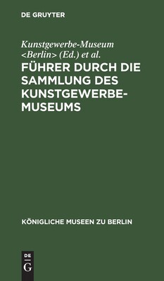 【预订】Führer durch die Sammlung des Kunstgewerbe-Museums 9783111137575