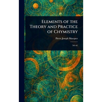 预订 Elements of the Theory and Practice of Chymistry: 9781023283175