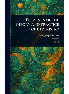 预订 Elements of the Theory and Practice of Chymistry: 9781023283175