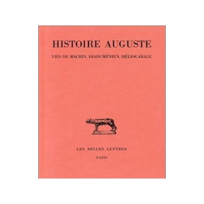 [预订]Histoire auguste, Vol. 3-1. Vies de Macrin, Diaduménien, Héliogabale 9782251013695
