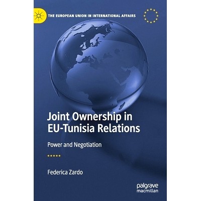 预订 Joint Ownership in EU-Tunisia Relations: Power and Negotiation 欧盟与突尼斯关系的共同所有权：权力与谈判: 9783030307