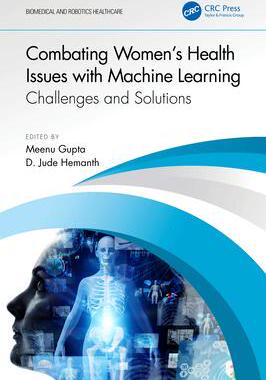 [预订]Combating Women’s Health Issues with Machine Learning: Challenges and Solutions 9781032455198