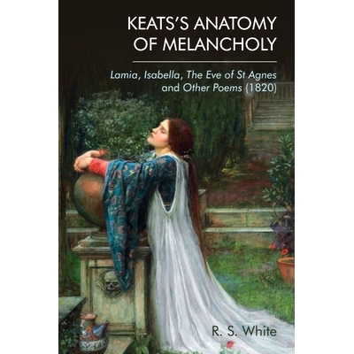 预订 Keats’s Anatomy of Melancholy: Lamia, Isabella, the Eve of St Agnes and Other Poems (1820): 9781474480451