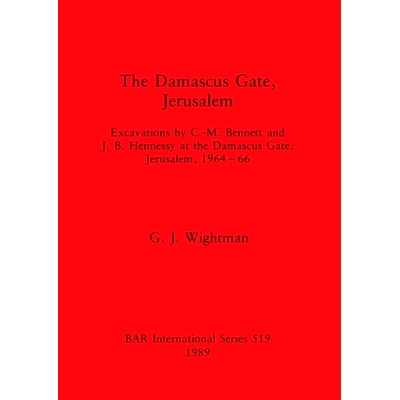 预订 The Damascus Gate, Jerusalem: Excavations by C. -M. Bennett and J.B. Hennessy at the Damascus Gate, Jerusalem, 1964