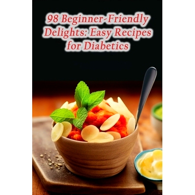 预订 98 Beginner-Friendly Delights: Easy Recipes for Diabetics: 9798868125348