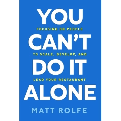 现货 You Can’t Do It Alone: Focusing on People to Scale, Develop, and Lead Your Restaurant: 9781544520483