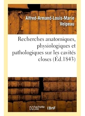 预订 Recherches Anatomiques, Physiologiques Et Pathologiques Sur Les Cavités Closes 封闭腔体的解剖学、生理学和病理学研