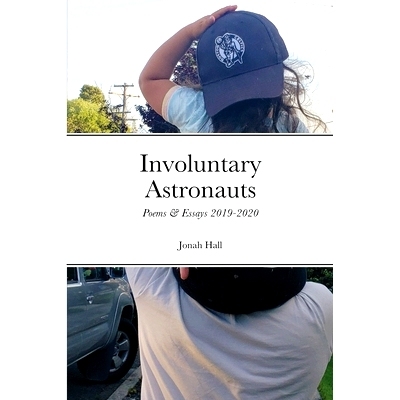 预订 Involuntary Astronauts: Poems & Essays, 2019-2020: 9781716732959