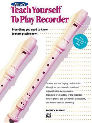 【预订】Alfred’s Teach Yourself to Play Recorder: Everything You Need to Know to Start Playing Now!